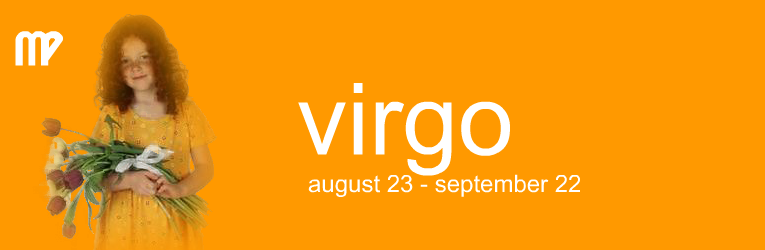 : virgo - your zodiac sign :